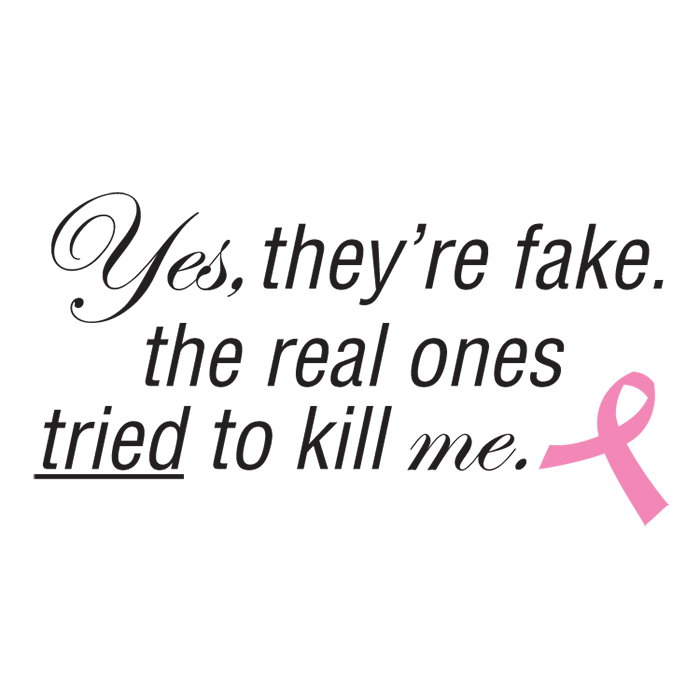 Breast Cancer - Yes they're fake